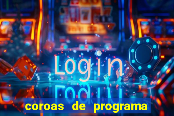 coroas de programa porto alegre